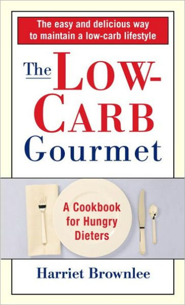 Low Carb Gourmet: The Cookbook for Hungry Dieters