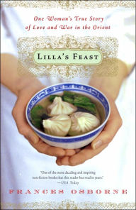 Title: Lilla's Feast: One Woman's True Story of Love and War in the Orient, Author: Frances Osborne