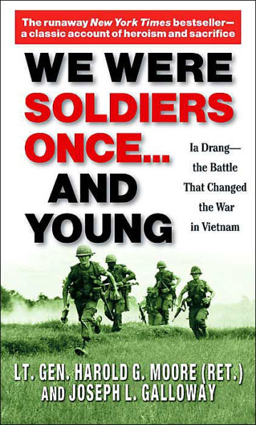 We Were Soldiers Once...and Young: Ia Drang - the Battle That Changed the War in Vietnam