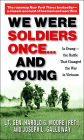 We Were Soldiers Once...and Young: Ia Drang - the Battle That Changed the War in Vietnam