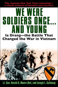 Title: We Were Soldiers Once...and Young: Ia Drang - the Battle That Changed the War in Vietnam, Author: Harold G. Moore