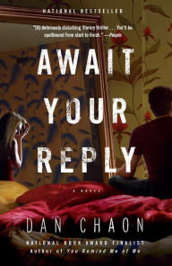 Title: Await Your Reply: A Novel, Author: Dan Chaon