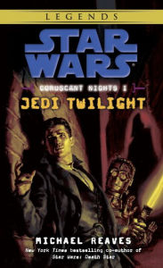 Title: Star Wars Coruscant Nights #1: Jedi Twilight, Author: Michael Reaves