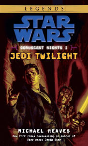 Title: Star Wars Coruscant Nights #1: Jedi Twilight, Author: Michael Reaves