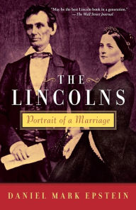 Title: The Lincolns: Portrait of a Marriage, Author: Daniel Mark Epstein