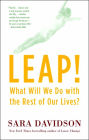 Leap!: What Will We Do with the Rest of Our Lives?