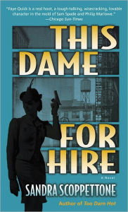 Title: This Dame for Hire (Faye Quick Series #1), Author: Sandra Scoppettone