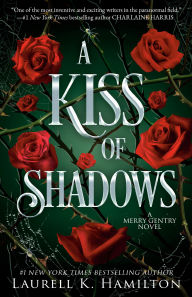 Title: A Kiss of Shadows (Meredith Gentry Series #1), Author: Laurell K. Hamilton