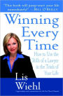 Winning Every Time: How to Use the Skills of a Lawyer in the Trials of Your Life