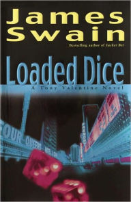 Title: Loaded Dice (Tony Valentine Series #4), Author: James Swain