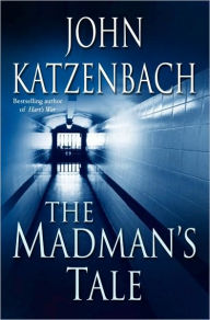 Title: The Madman's Tale, Author: John Katzenbach