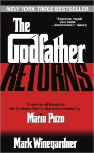 Title: The Godfather Returns: The Saga of the Family Corleone, Author: Mark Winegardner