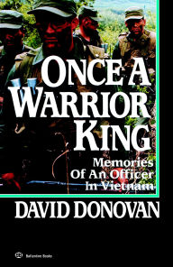 Title: Once a Warrior King: Memories of an Officer in Vietnam, Author: David Donovan