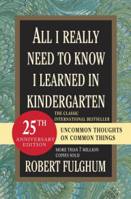 Title: All I Really Need to Know I Learned in Kindergarten, Author: Robert Fulghum