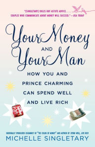 Title: Your Money and Your Man: How You and Prince Charming Can Spend Well and Live Rich, Author: Michelle Singletary