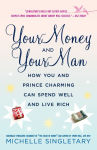 Alternative view 1 of Your Money and Your Man: How You and Prince Charming Can Spend Well and Live Rich