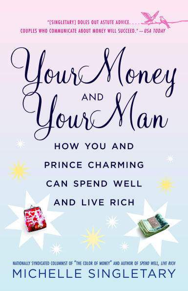 Your Money and Man: How You Prince Charming Can Spend Well Live Rich