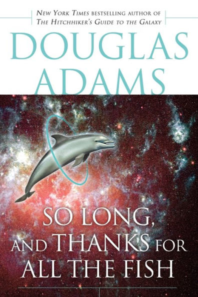 So Long, and Thanks for All the Fish (Hitchhiker's Guide Series #4)