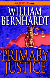 Title: Primary Justice (Ben Kincaid Series #1), Author: William Bernhardt