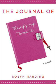 Title: Journal of Mortifying Moments, Author: Robyn Harding