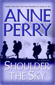 Title: Shoulder the Sky (World War One Series #2), Author: Anne Perry