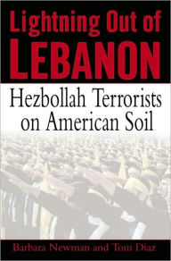 Title: Lightning out of Lebanon: Hezbollah Terrorists on American Soil, Author: Tom Diaz