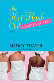 Title: The Hot Flash Club Strikes Again (Hot Flash Club Series #2), Author: Nancy Thayer