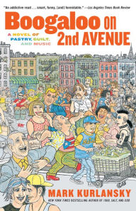 Title: Boogaloo on 2nd Avenue: A Novel of Pastry, Guilt, and Music, Author: Mark Kurlansky