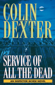 Title: Service of All the Dead (Inspector Morse Series #4), Author: Colin Dexter
