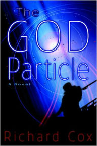 Title: The God Particle: A Novel, Author: Richard Cox