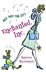 Title: Enchanted, Inc., Author: Shanna Swendson