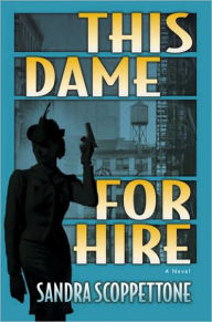 Title: This Dame for Hire (Faye Quick Series #1), Author: Sandra Scoppettone