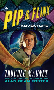 Title: Trouble Magnet (Pip and Flinx Adventure Series #12), Author: Alan Dean Foster