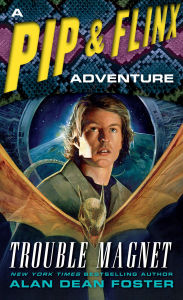 Title: Trouble Magnet (Pip and Flinx Adventure Series #12), Author: Alan Dean Foster
