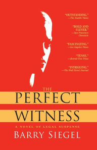 Title: The Perfect Witness: A Novel, Author: Barry Siegel