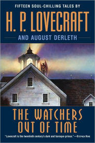 Title: The Watchers Out of Time, Author: H. P. Lovecraft