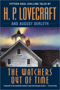 Title: The Watchers Out of Time, Author: H. P. Lovecraft