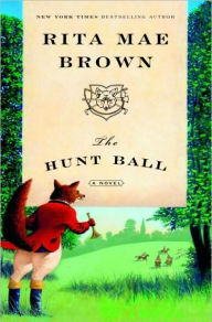 Title: The Hunt Ball (Sister Jane Foxhunting Series #4), Author: Rita Mae Brown