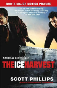 Title: The Ice Harvest: A Novel, Author: Scott Phillips