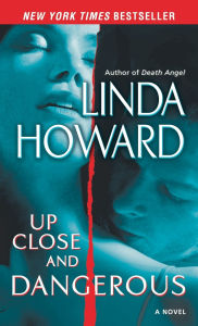 Title: Up Close and Dangerous, Author: Linda Howard