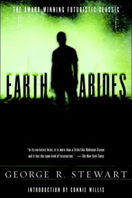 Title: Earth Abides: A Novel, Author: George R. Stewart