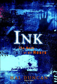 Title: Ink: The Book of All Hours, Author: Hal Duncan