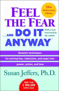 Text books download free Feel the Fear . . . and Do It Anyway (r): Dynamic Techniques for Turning Fear, Indecision, and Anger into Power, Action, and Love (English Edition) by Susan Jeffers, Susan Jeffers 9780063291294
