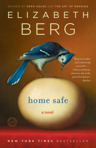 Title: Home Safe: A Novel, Author: Elizabeth Berg