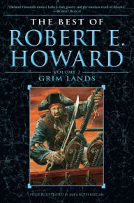 Title: The Best of Robert E. Howard, Volume 2: Grim Lands, Author: Robert E. Howard