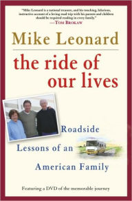 Title: The Ride of Our Lives: Roadside Lessons of an American Family, Author: Mike Leonard