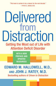 Title: Delivered from Distraction: Getting the Most Out of Life with Attention Deficit Disorder, Author: Edward M. Hallowell M.D.