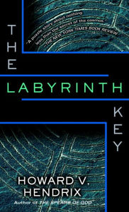 Title: The Labyrinth Key, Author: Howard V. Hendrix