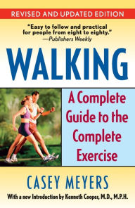 Title: Walking: A Complete Guide to the Complete Exercise, Author: Casey Meyers