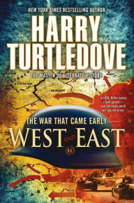 Title: West and East (War That Came Early Series #2), Author: Harry Turtledove